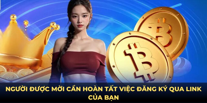 Người được mời cần hoàn tất việc đăng ký qua link của bạn