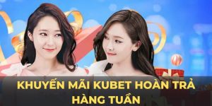 Khuyến mãi Kubet hoàn trả hàng tuần