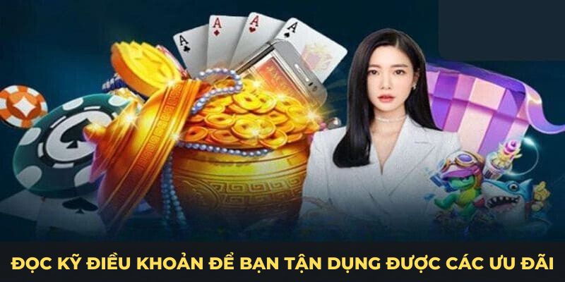 Đọc kỹ điều khoản để bạn tận dụng được các ưu đãi