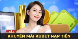 Khuyến mãi Kubet nạp tiền